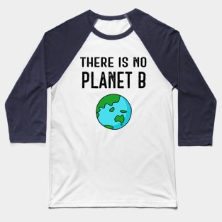 There Is No Planet B (Vivid) - Black Text Baseball T-Shirt